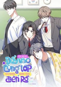Tôi Đã Bị Đẩy Vào Cùng Lớp Với Những Chàng Trai Điên Rồ