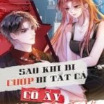 Sau Khi Bị Cướp Đi Tất Cả, Cô Ấy Phong Thần Trở Về