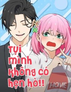 Chúng Tôi Không Hẹn Hò!!