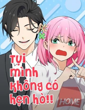 Chúng Tôi Không Hẹn Hò!!