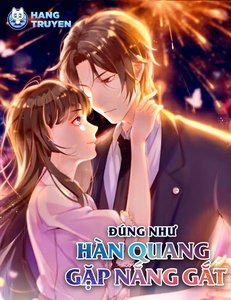 Đúng Như Hàn Quang Gặp Nắng Gắt