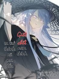 Giết Chết Nam Chính, Ta Trở Thành Nữ Ma Đầu.