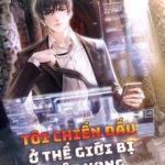 Tôi chiến đấu ở thế giới bị diệt vong