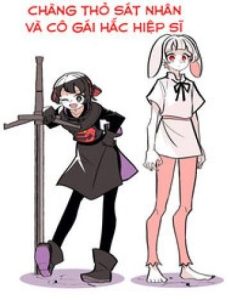 Chàng Thỏ Sát Nhân Và Cô Gái Hắc Hiệp Sĩ