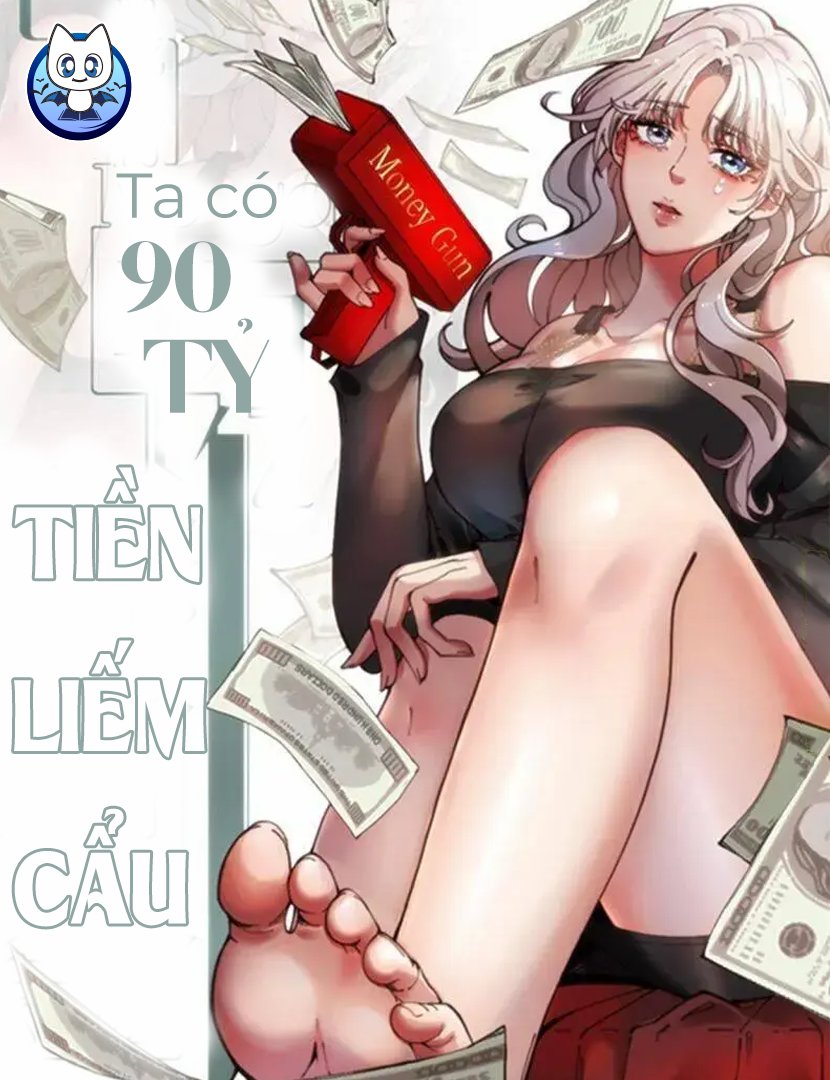 Ta Có 90 Tỷ Tiền Liếm Cẩu!
