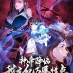 Thần Đế Giáng Lâm: Ta Có Trăm Triệu Điểm Thuộc Tính