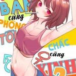 Thằng bạn cùng phòng của tôi chắc cũng xinh?