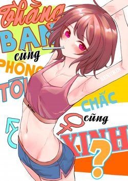 Thằng bạn cùng phòng của tôi chắc cũng xinh?