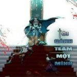 Tôi Gánh Team Một Mình