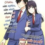Vừa Otaku, vừa nghèo, vừa nhát, nhưng cô bạn gái xinh đẹp giàu có này lại yêu tôi mới lạ