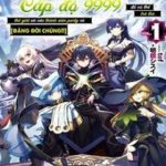 Bị Phản Bội Bởi Đồng Đội Và Sở Hữu [Gacha Không Giới Hạn] Lv.9999