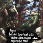 Liệu nhân loại có cần nền văn minh hậu tận thế không?