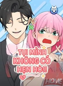 Tụi Mình Không Có Hẹn Hò!!